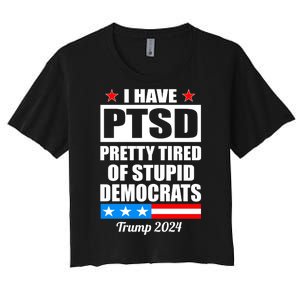 PTSD Pretty Tired Of Democrats Trump 2024 Women's Crop Top Tee