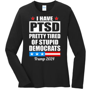 PTSD Pretty Tired Of Democrats Trump 2024 Ladies Long Sleeve Shirt