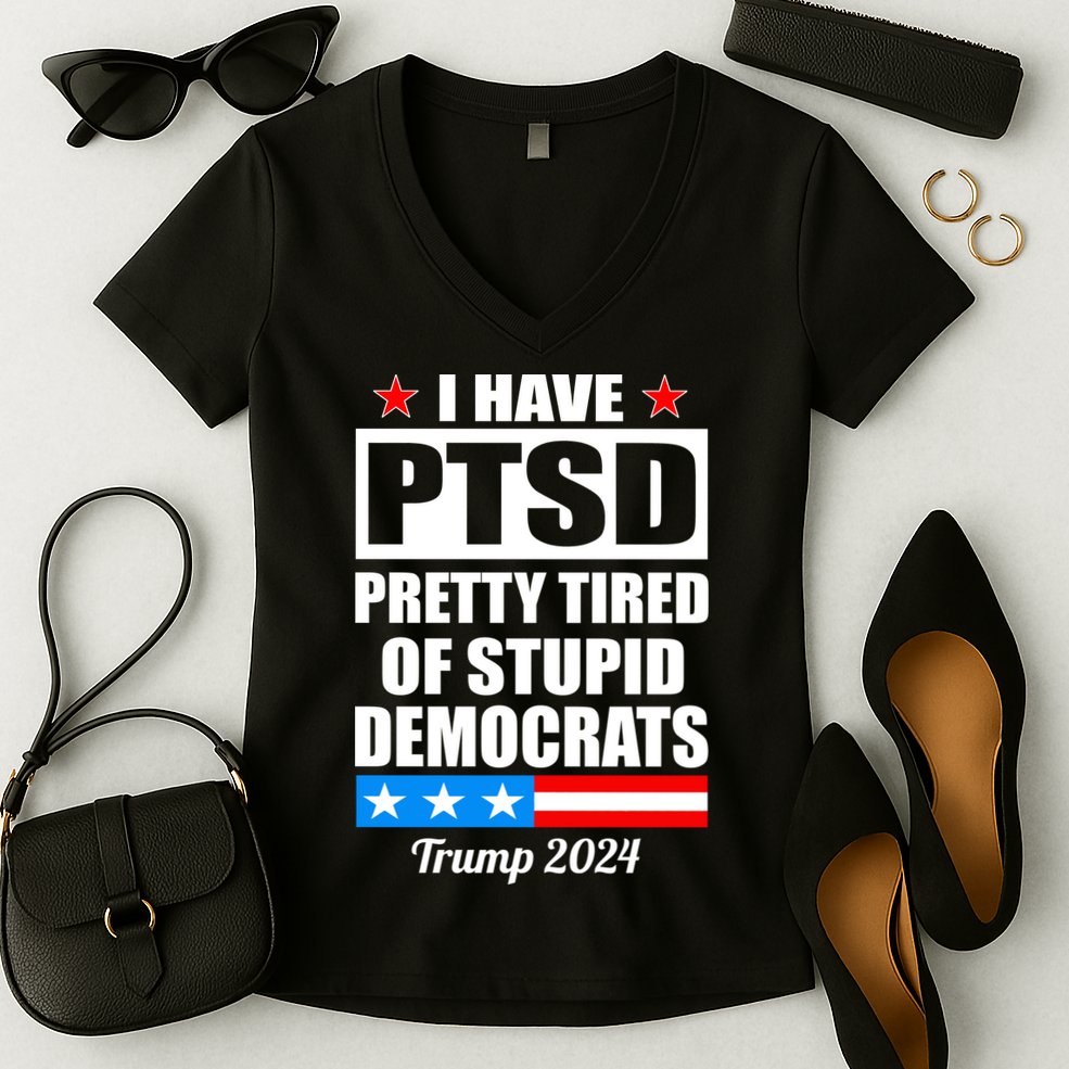 PTSD Pretty Tired Of Democrats Trump 2024 Women's V-Neck T-Shirt