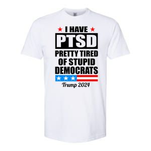 PTSD Pretty Tired Of Democrats Trump 2024 Softstyle CVC T-Shirt