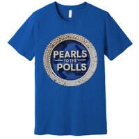 Pearls To The Polls Premium T-Shirt