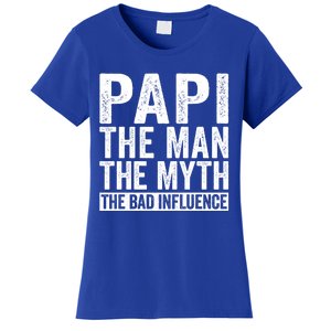 Papi The The Myth The Bad Influence Funny Gift For Dad Gift Women's T-Shirt