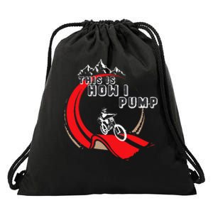 Pump Track This Is How I Pump Mountain Bike Bmx Loop Drawstring Bag