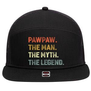 Pawpaw The The Myth The Legend Grandpa Father Day Gift 7 Panel Mesh Trucker Snapback Hat