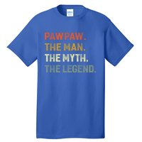 Pawpaw The The Myth The Legend Grandpa Father Day Gift Tall T-Shirt