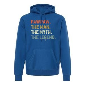 Pawpaw The The Myth The Legend Grandpa Father Day Gift Premium Hoodie