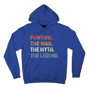 Pawpaw The The Myth The Legend Grandpa Father Day Gift Tall Hoodie