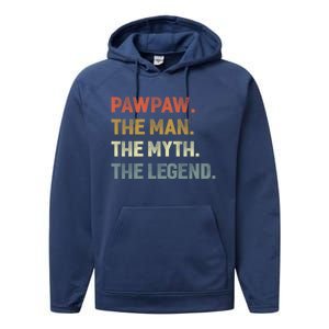 Pawpaw The The Myth The Legend Grandpa Father Day Gift Performance Fleece Hoodie