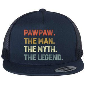 Pawpaw The The Myth The Legend Grandpa Father Day Gift Flat Bill Trucker Hat