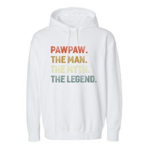 Pawpaw The The Myth The Legend Grandpa Father Day Gift Garment-Dyed Fleece Hoodie