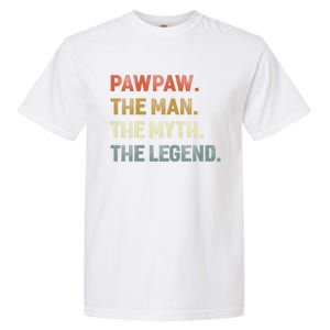 Pawpaw The The Myth The Legend Grandpa Father Day Gift Garment-Dyed Heavyweight T-Shirt