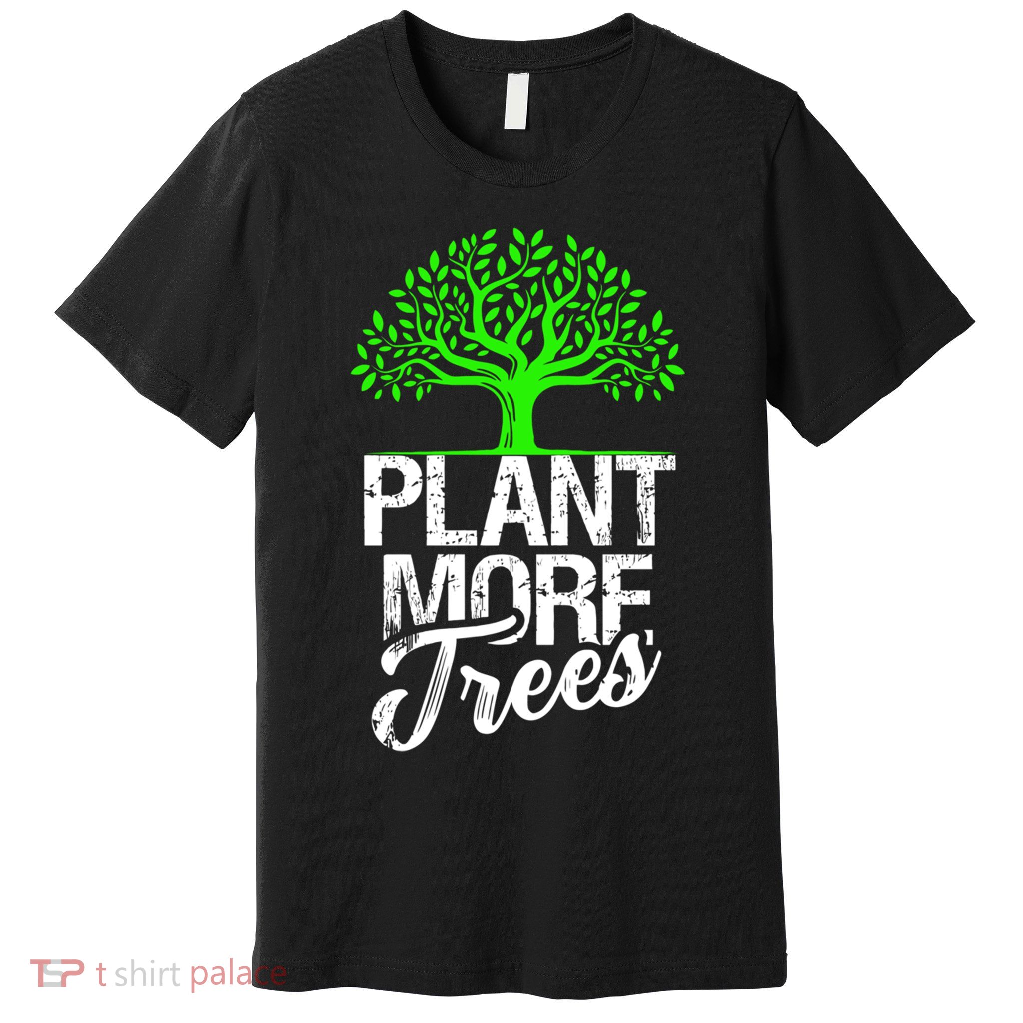 Plant Trees Tree Hugger Earth Day Nature Lover Great Gift Premium T-Shirt
