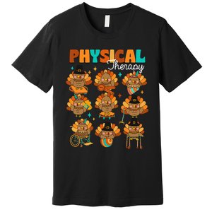 Physical Therapy Turkey Autumn Fall Vibes Thanksgiving Premium T-Shirt