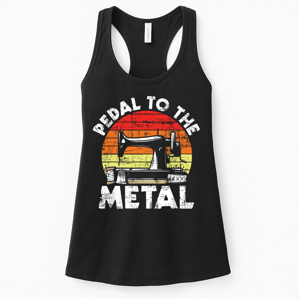 Pedal To The Metal Sewing Machine Quilter Quilting Womens Tank Top