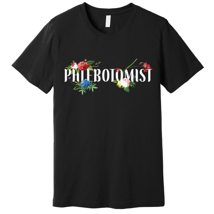 Phlebotomist Tech Technician Flower Floral Premium T-Shirt