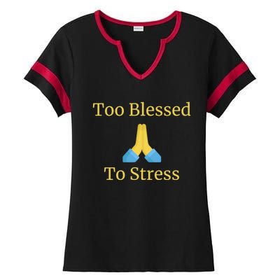 Positive Thinking Too Blessed To Be Stressed Gift Ladies Halftime Notch Neck Tee