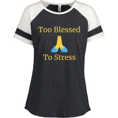 Positive Thinking Too Blessed To Be Stressed Gift Enza Ladies Jersey Colorblock Tee