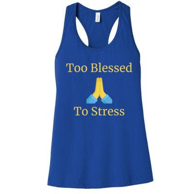 Positive Thinking Too Blessed To Be Stressed Gift Women's Racerback Tank