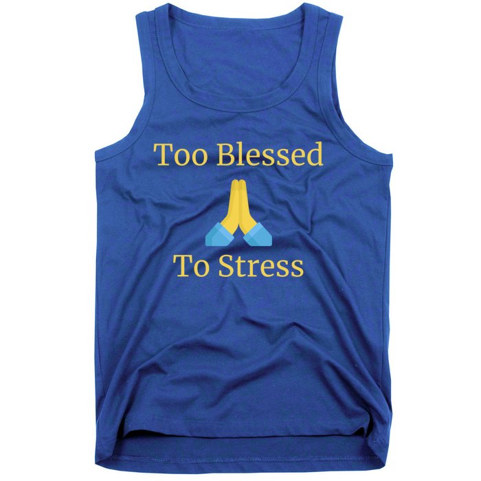 Positive Thinking Too Blessed To Be Stressed Gift Tank Top