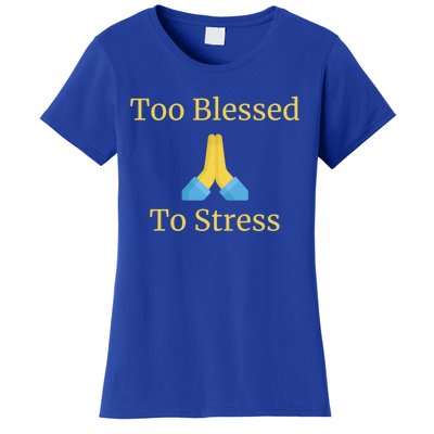 Positive Thinking Too Blessed To Be Stressed Gift Women's T-Shirt