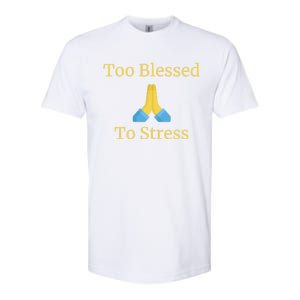 Positive Thinking Too Blessed To Be Stressed Gift Softstyle CVC T-Shirt