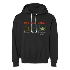 Po Ta Toes Taters Boil Em Em Stick Em In A Stew Garment-Dyed Fleece Hoodie