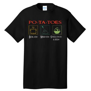 Po Ta Toes Taters Boil Em Em Stick Em In A Stew Tall T-Shirt