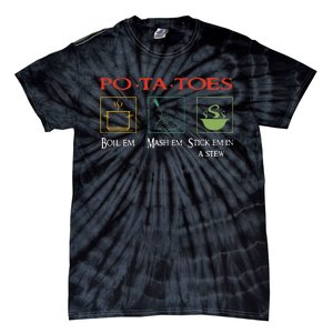 Po Ta Toes Taters Boil Em Em Stick Em In A Stew Tie-Dye T-Shirt