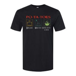 Po Ta Toes Taters Boil Em Em Stick Em In A Stew Softstyle CVC T-Shirt