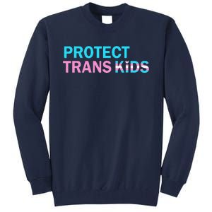 Protect Transg Transg Pride Lgbtq+ Gift Tall Sweatshirt