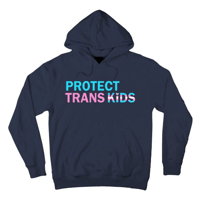 Protect Transg Transg Pride Lgbtq+ Gift Tall Hoodie