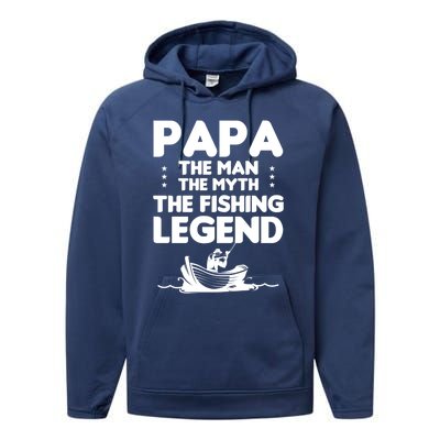 Papa The The Myth The Fishing Legend Cool Gift Performance Fleece Hoodie