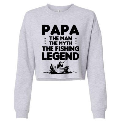 Papa The The Myth The Fishing Legend Cool Gift Cropped Pullover Crew