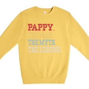 Pappy The The Myth The Legend Pa Grandpa Papa Pappy Cute Gift Premium Crewneck Sweatshirt