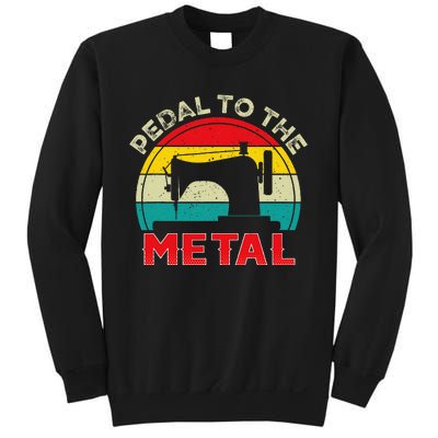 Pedal To The Metal Sewing Machine For Sew Lovers Seamstress Sweatshirt