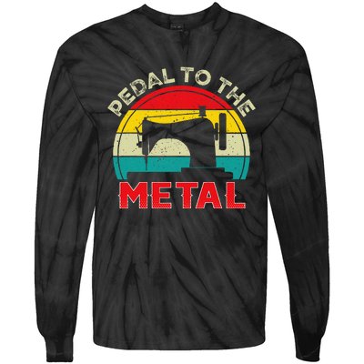 Pedal To The Metal Sewing Machine For Sew Lovers Seamstress Tie-Dye Long Sleeve Shirt