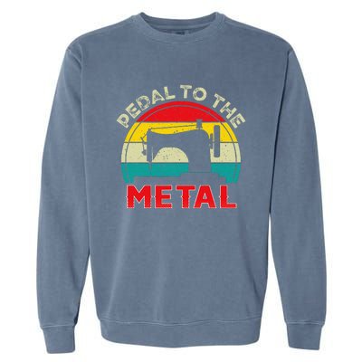 Pedal To The Metal Sewing Machine For Sew Lovers Seamstress Garment-Dyed Sweatshirt