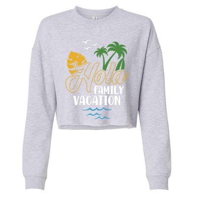 Palm Trees Tropical Summer Vacation Hola Family Vacation Gift Cropped Pullover Crew