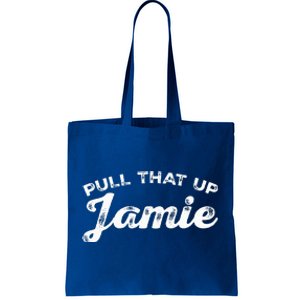 Pull That Up Jamie! Joequotes Inspire Tote Bag