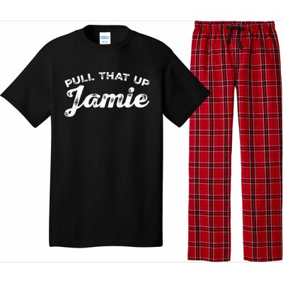 Pull That Up Jamie! Joe Quotes Inspire Pajama Set