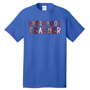 Preschool Teacher Valentines Day Preschool Teaching Gift Tall T-Shirt