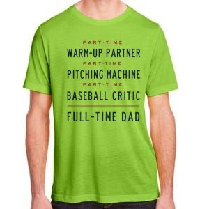 Part Time Warm Up Partner Pitching Baseball Full Time Dad Adult ChromaSoft Performance T-Shirt