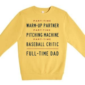 Part Time Warm Up Partner Pitching Baseball Full Time Dad Premium Crewneck Sweatshirt