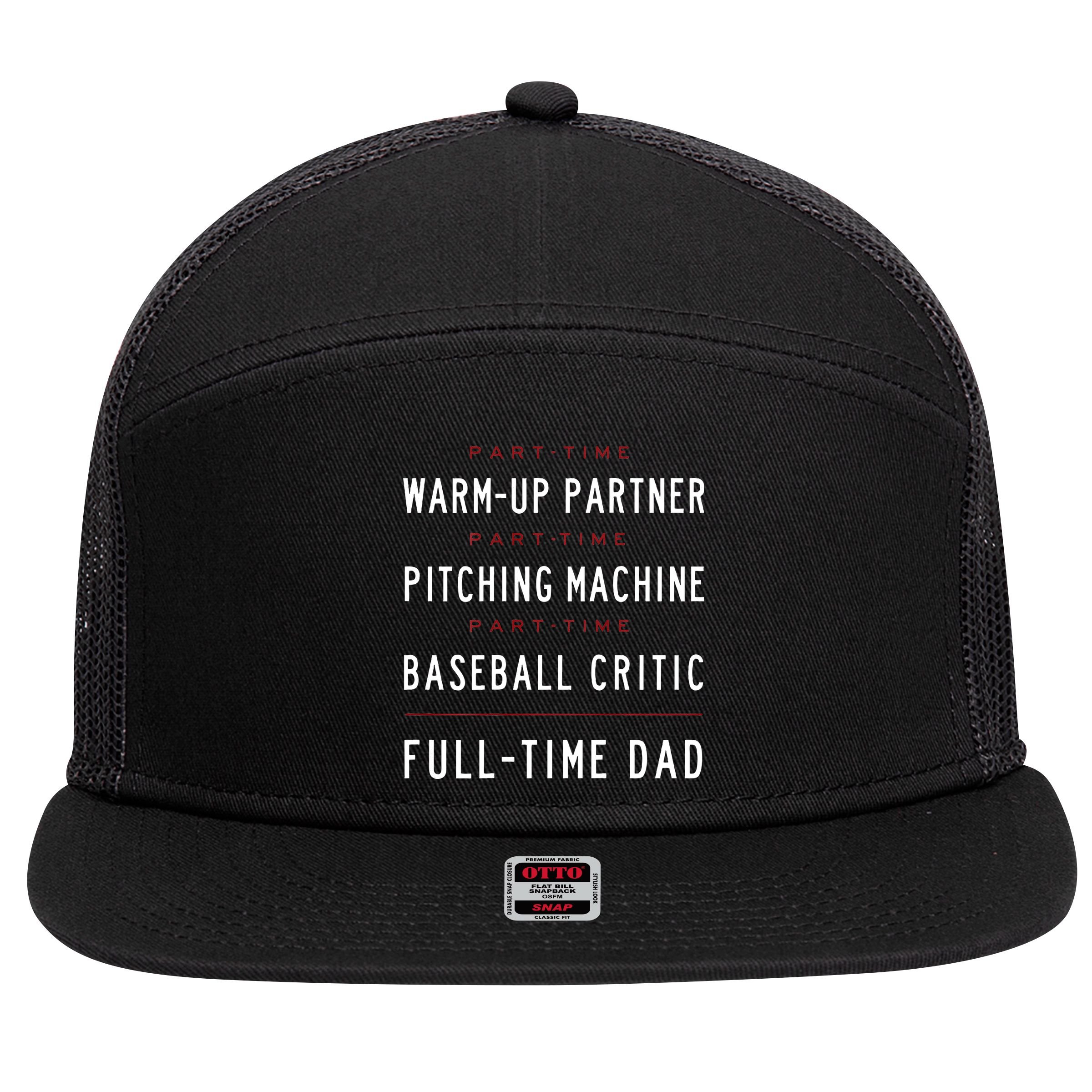Part Time Warm Up Partner Pitching Baseball Full Time Dad 7 Panel Mesh Trucker Snapback Hat