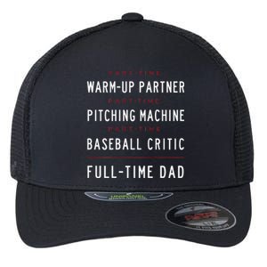 Part Time Warm Up Partner Pitching Baseball Full Time Dad Flexfit Unipanel Trucker Cap