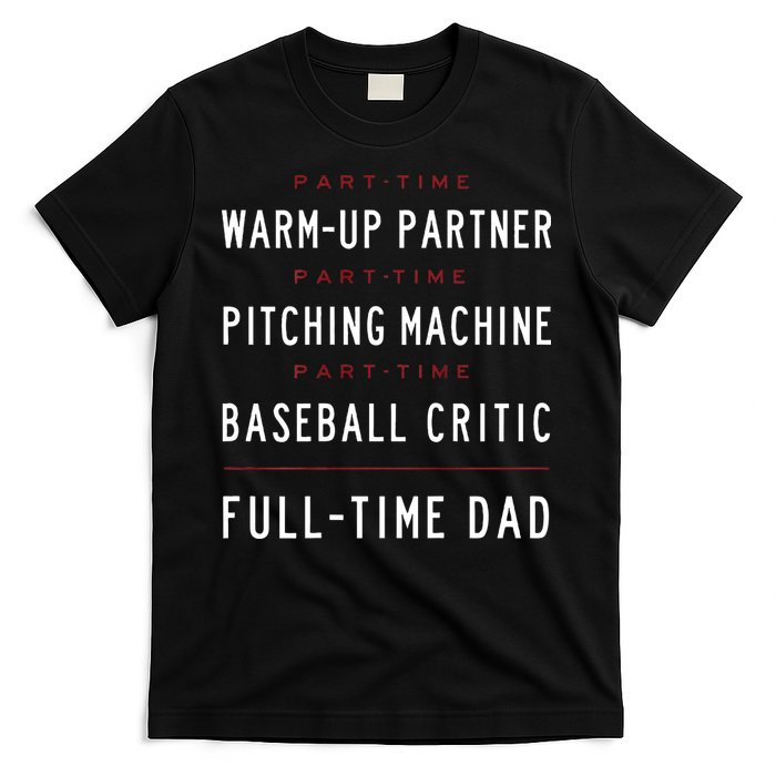 Part Time Warm Up Partner Pitching Baseball Full Time Dad T-Shirt