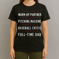 Part Time Warm Up Partner Pitching Baseball Full Time Dad T-Shirt
