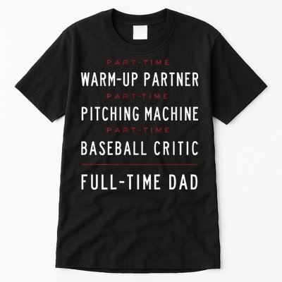 Part Time Warm Up Partner Pitching Baseball Full Time Dad Tall T-Shirt