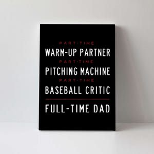 Part Time Warm Up Partner Pitching Baseball Full Time Dad Canvas