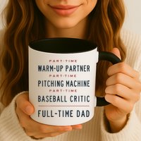 Part Time Warm Up Partner Pitching Baseball Full Time Dad Mug
